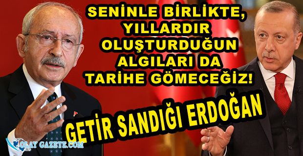 KILIÇDAROĞLU, SOSYAL MEDYA HESABINDAN ERDOĞAN