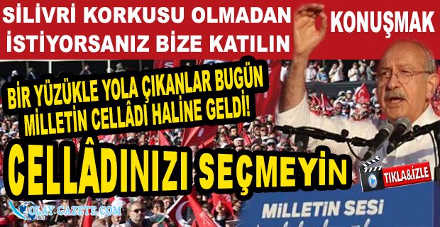 KILIÇDAROĞLU: ÜLKE ELDEN GİDİYOR BİRLİKTE OLMAK ZORUNDAYIZ
