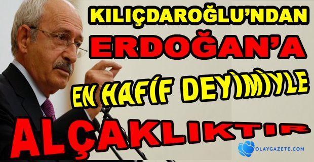 KILIÇDAROĞLU’NDAN ERDOĞAN’A YANIT  