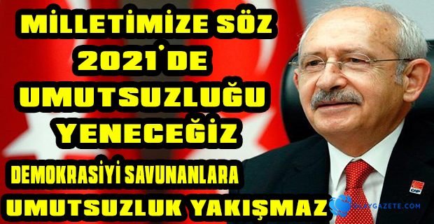 KILIÇDAROĞLU’NDAN YENİ YIL MESAJI: 2021 YILI DEMOKRASİYİ SAVUNANLARIN YILI OLACAK