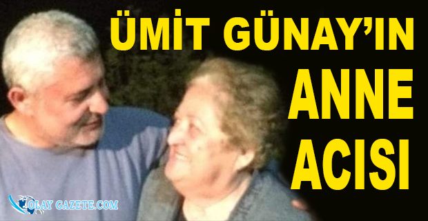 KIZILAY ESKİ BAŞKANI ÜMİT GÜNAY’IN ANNESİ GÜLDEREN GÜNAY VEFAT ETTİ.
