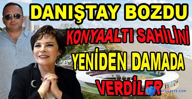 KONYAALTI SAHİLİ YENİDEN HÜLYA KOÇYİĞİT’İN DAMADINA GEÇTİ