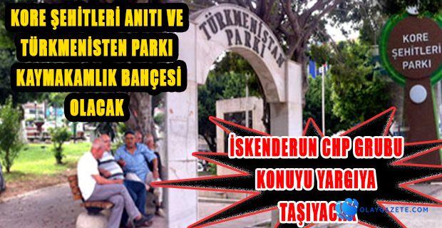 KORE ŞEHİTLERİ ANITI VE TÜRKMENİSTEN PARKI KAYMAKAMLIK BAHÇESİ OLUYOR