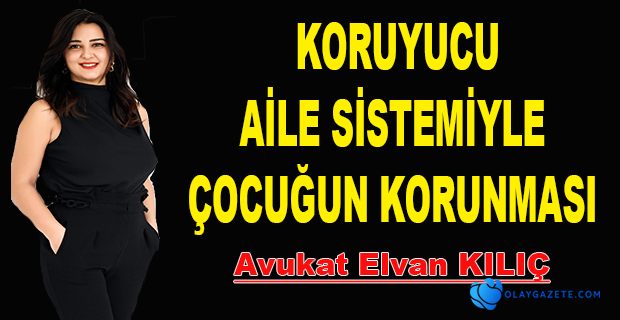 Koruyucu Aile Sistemiyle Çocuğun Korunması