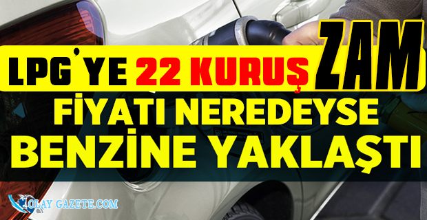 LPG’YE YİNE ZAM GELİYOR