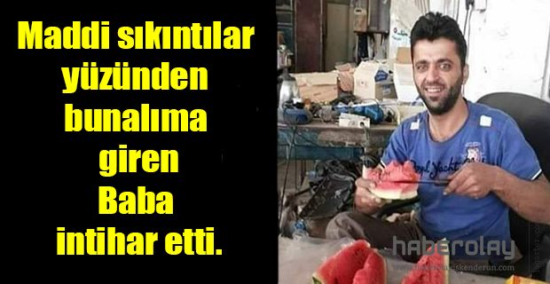 MADDİ BUNALIMA GİREN BABA İNTİHAR ETTİ