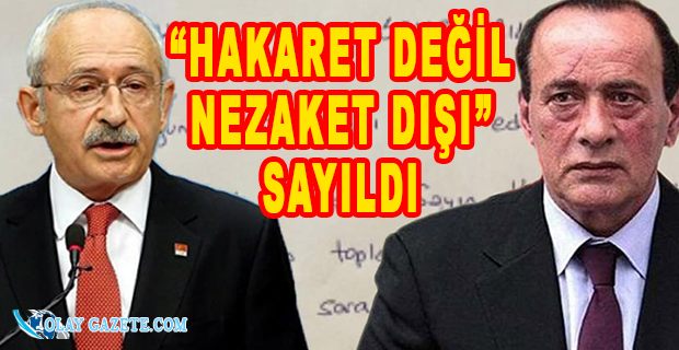 MAHKEMEDEN KILIÇDAROĞLU