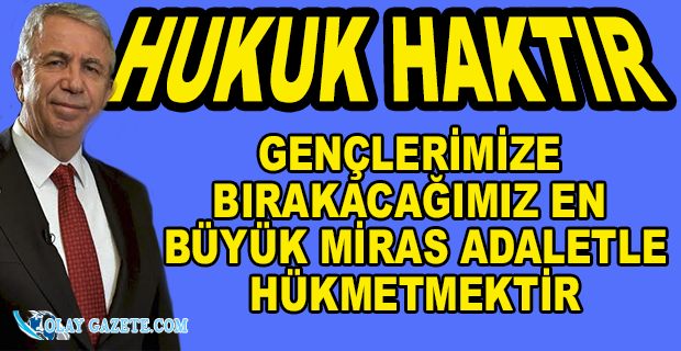 MANSUR YAVAŞ: “CANAN KAFTANCIOĞLU’NA VERİLEN KARAR VİCDANLARDA HUKUKUN DEĞİŞMEZ EVRENSEL İLKELERİYLE DEĞİL, MAALESEF SİYASETLE YER ETTİ”