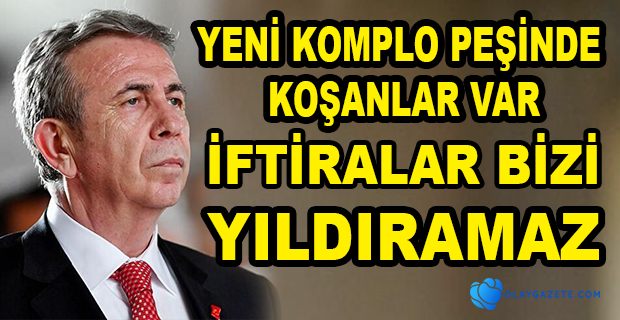 MANSUR YAVAŞ: İFTİRALAR BİZİ YILDIRAMAZ