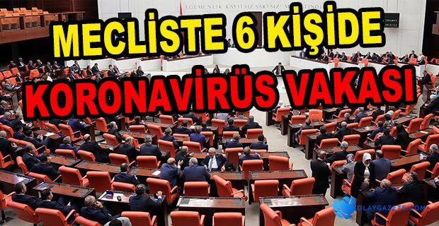 MECLİSTE 6 KİŞİDE KORONAVİRÜS VAKASI GÖRÜLDÜĞÜ AÇIKLADI