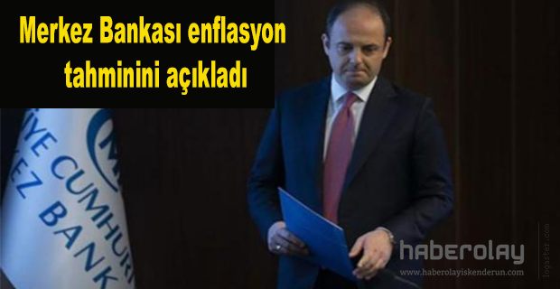 Merkez Bankası enflasyon tahminini açıkladı