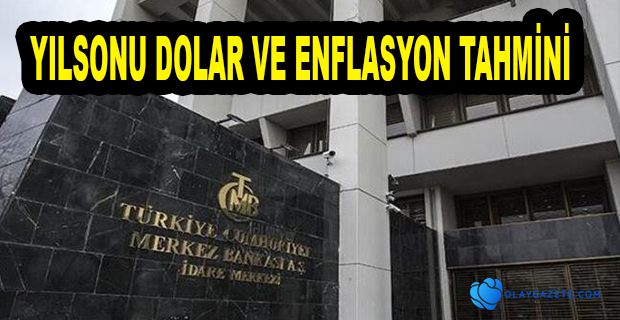 MERKEZ BANKASI YILSONU DOLAR VE ENFLASYON TAHMİNİNİ AÇIKLADI