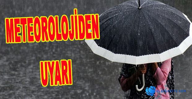 METEOROLOJİDEN SAĞANAK UYARISI