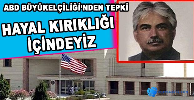 METİN TOPUZ KARARINA ABD BÜYÜKELÇİLİĞİ’NDEN TEPKİ