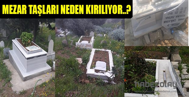 MEZAR TAŞLARI NEDEN KIRILIYOR..?