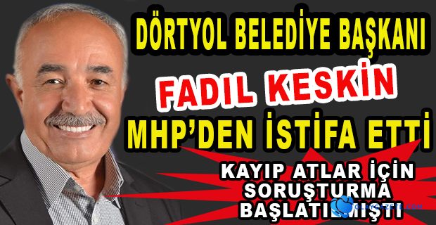 MHP’Lİ BAŞKAN KESKİN PARTİSİNDEN İSTİFA ETTİ