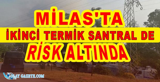 MİLAS BELEDİYE BAŞKANI TOKAT: "YANGIN, YENİKÖY TERMİK SANTRALİ