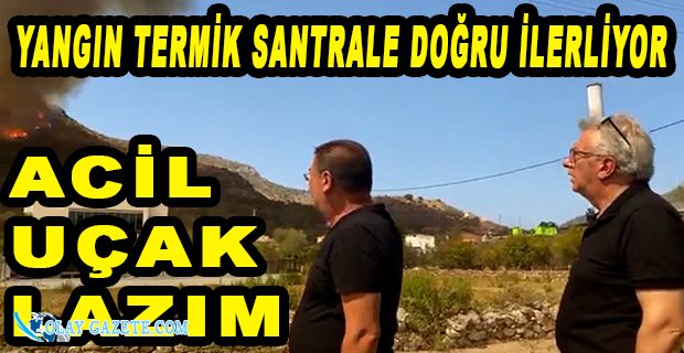 MİLAS BELEDİYE BAŞKANI: YANGIN BÜYÜYOR