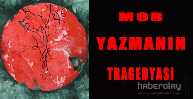 MOR YAZMANIN TRAGEDYASI RESİM SERGİSİ