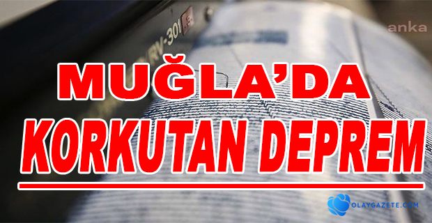 MUĞLA’DA DEPREM