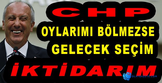 MUHARREM İNCE: NASIL İYİ PARTİ İLE BİRLİKTE İTTİFAK YAPIYORSA, BENİMLE DE YAPACAKLAR