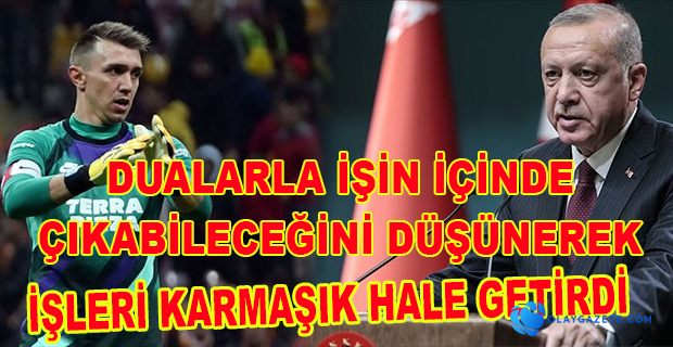 MUSLERA’DAN ERDOĞAN’A TEPKİ