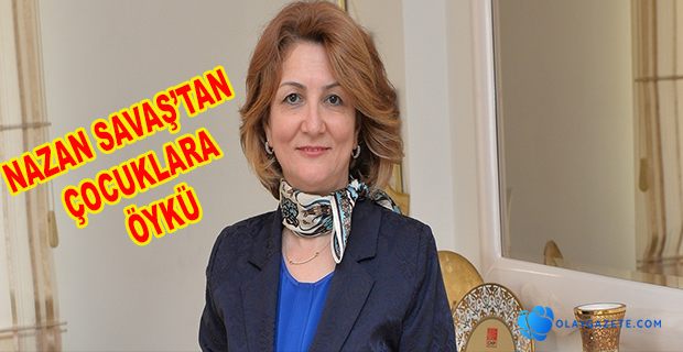 NAZAN SAVAŞ’TAN ÇOCUKLARA BİLGİLENDİRİCİ ÖYKÜ 