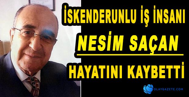 NESİM SAÇAN VEFAT ETTİ