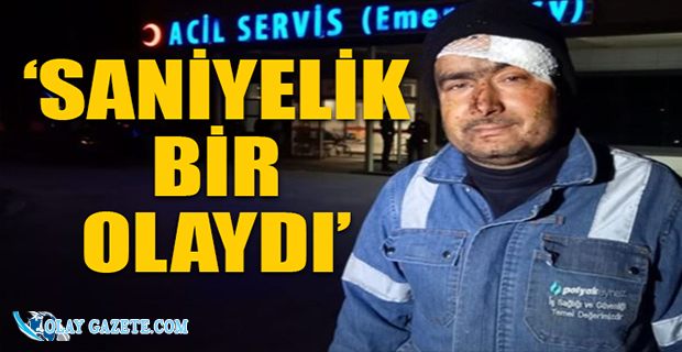 O ANLARI, YARALI MADEN İŞÇİSİ ANLATTI