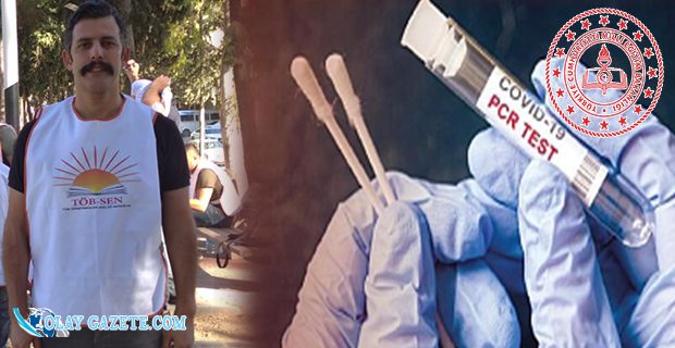 ÖĞRETMENDEN PCR TESTİ ISTEMEDEN ÖNCE MİLLİ EĞITIM BAKANLIĞI KENDİ GÖREVİNİ YERINE GETİRMELİDİR