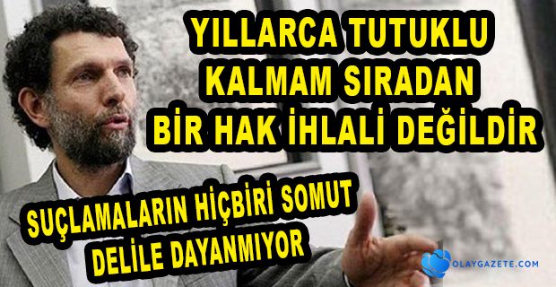 OSMAN KAVALA: DARBELERE KARŞI ÇIKTIM