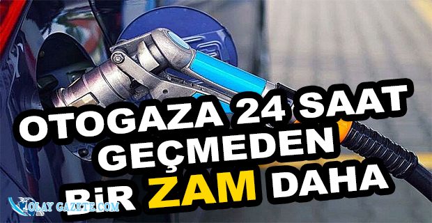 OTOGAZA BÜYÜK ZAM KAPIDA!
