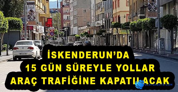 PANDEMİ NEDENİYLE YOLLAR KAPANACAK