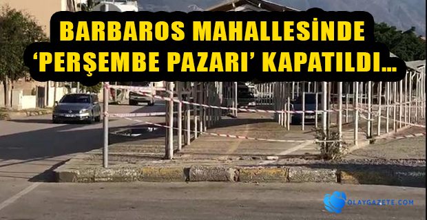 PERŞEMBE PAZARI’NIN KAPATILDI