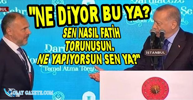 PROJENİN BİTİŞ SÜRESİNİ BEĞENMEYEN ERDOĞAN’DAN MÜTEAHHİDE TEPKİ