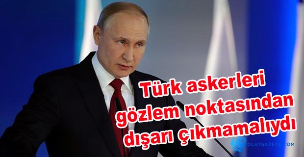 Putin’den İdlib  açıklaması