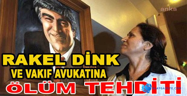 RAKEL DİNK’İ TEHDİT ETTİLER