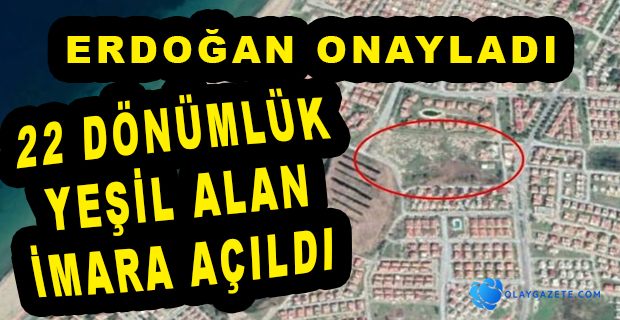 REKREASYON ALANI OLARAK DÜZENLENMESİ BEKLENİRKEN İMARA AÇILMASI MAHALLE SAKİNLERİNİ ŞOKE ETTİ 