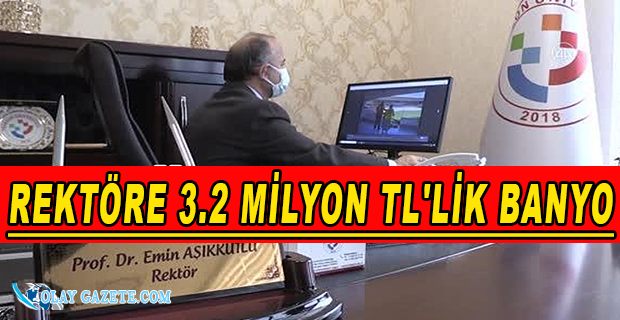 REKTÖR’E DİNLENME VE BANYO BÖLÜMÜ YAPILACAK