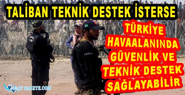 REUTERS: TÜRKİYE, KABİL HAVALİMANI’NI KORUMA PLANINI DURDURDU