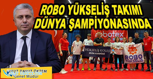 ROBO YÜKSELİŞ TAKIMI DÜNYA ŞAMPİYONASINDA