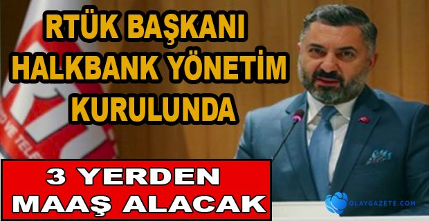 RTÜK BAŞKANI ŞAHİN, HALK BANKASI YÖNETİM KURULU ÜYELİĞİNE  ATANDI