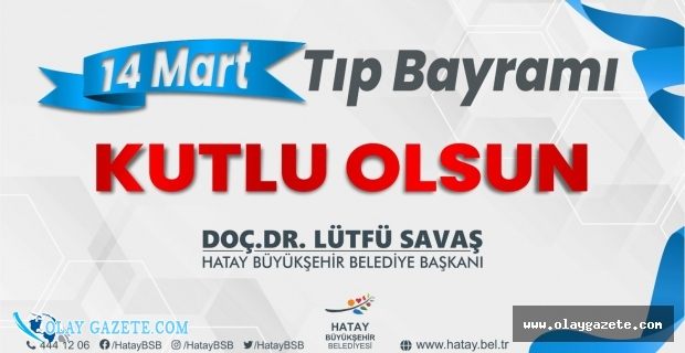 SAVAŞ: GÜZEL ÜLKEMİZİN PARLAK GELECEĞİ İÇİN HEKİMLERİMİZE GÜVENMELİ VE ONLARA SAHİP ÇIKMALIYIZ