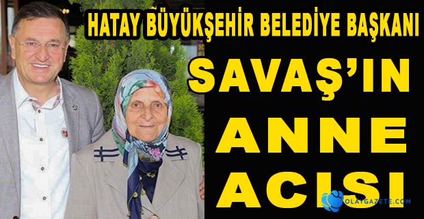 SAVAŞ’IN ANNESİ NİMET SAVAŞ VEFAT ETTİ