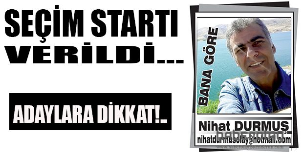 SEÇİM STARTI VERİLDİ…