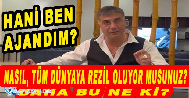 SEDAT PEKER: BENİM AJAN OLMADIĞIM ORTAYA ÇIKARKEN SİZİN DE KAHPE OLDUĞUNUZ ORTAYA ÇIKTI 