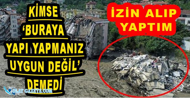 SELDE 20 KİŞİNİN HAYATINI KAYBETTİĞİ BİNANIN MÜTEAHHİDİ KONUŞTU