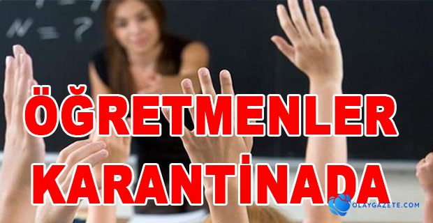 SEMİNERE KATILAN ÖĞRETMEN KORONALI ÇIKTI KARANTİNA BAŞLADI