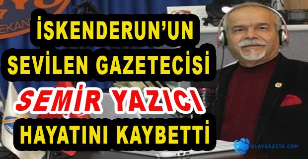 SEMİR YAZICI HAYATINI KAYBETTİ 