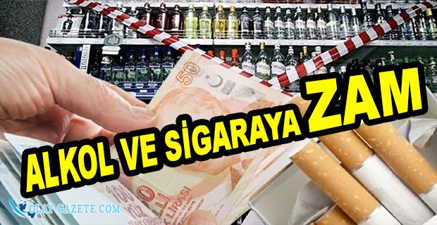 SİGARA VE ALKOL ÜRÜNLERİNE BİR ZAM DAHA